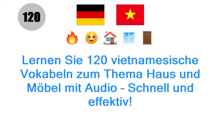 Lernen Sie 120 vietnamesische Vokabeln zum Thema Haus und Möbel mit Audio – Schnell und effektiv!